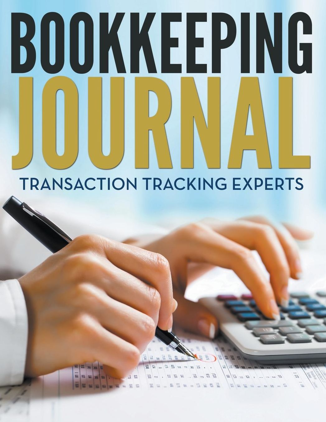 Bookkeeping Journal: Transaction Tracking Experts