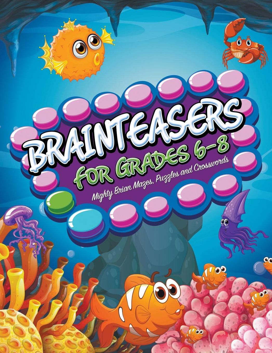 Brainteasers for Grades 6-8: Mighty Brain Mazes, Puzzles and Crosswords