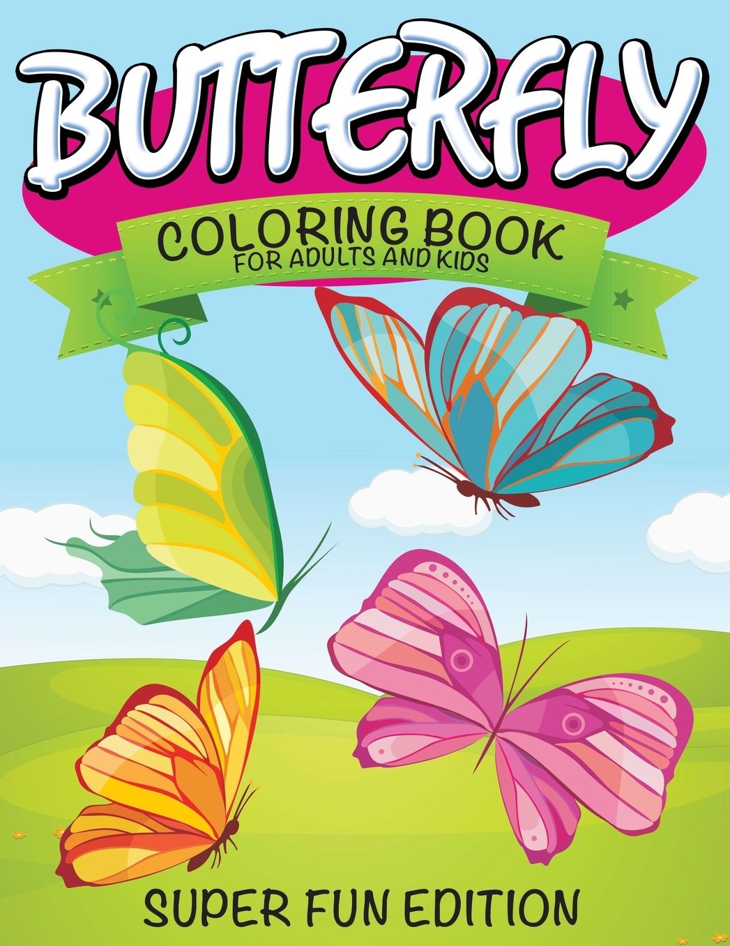 Butterfly Coloring Book for Adults and Kids: Super Fun Edition