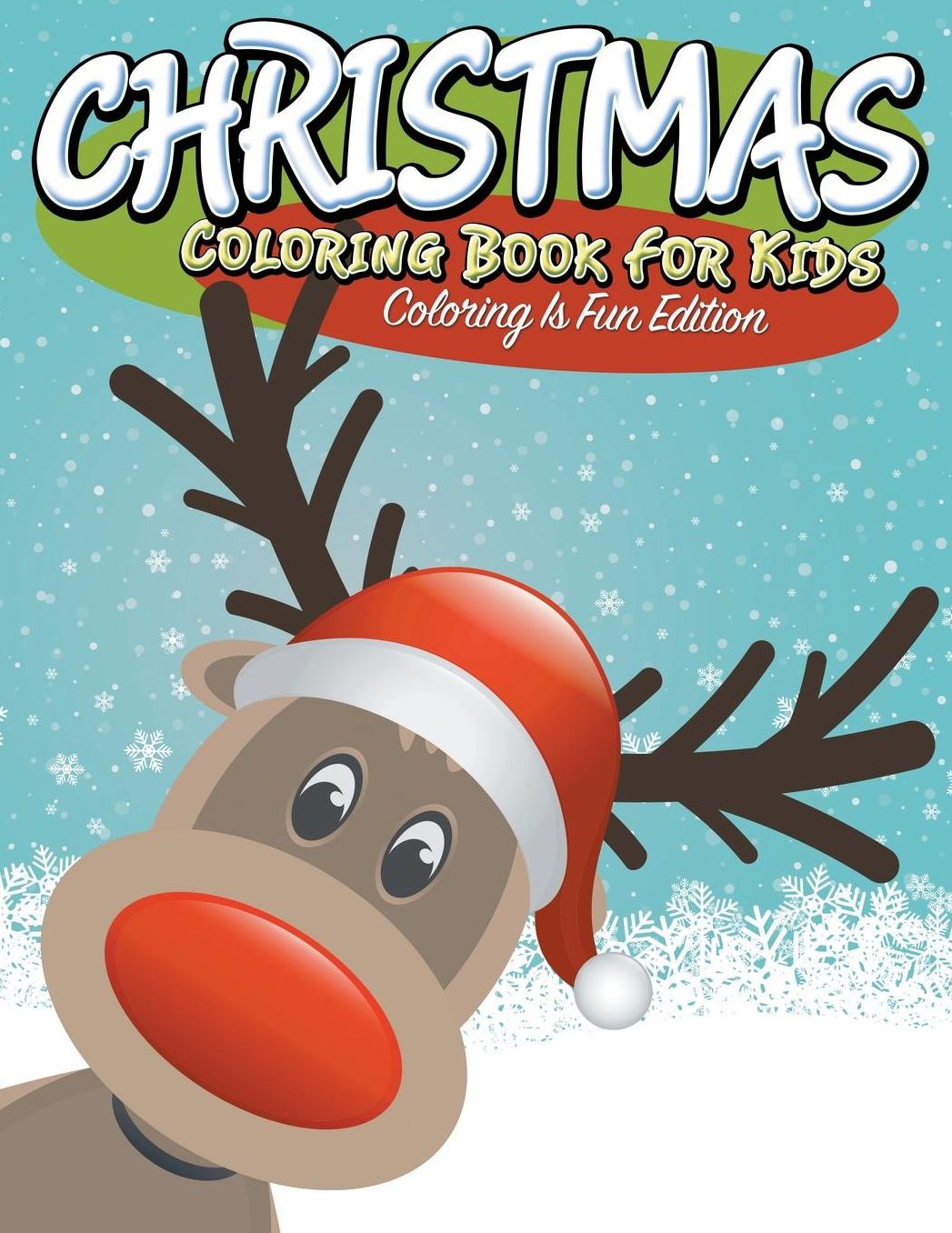 Christmas Coloring Book for Kids: Coloring Is Fun Edition