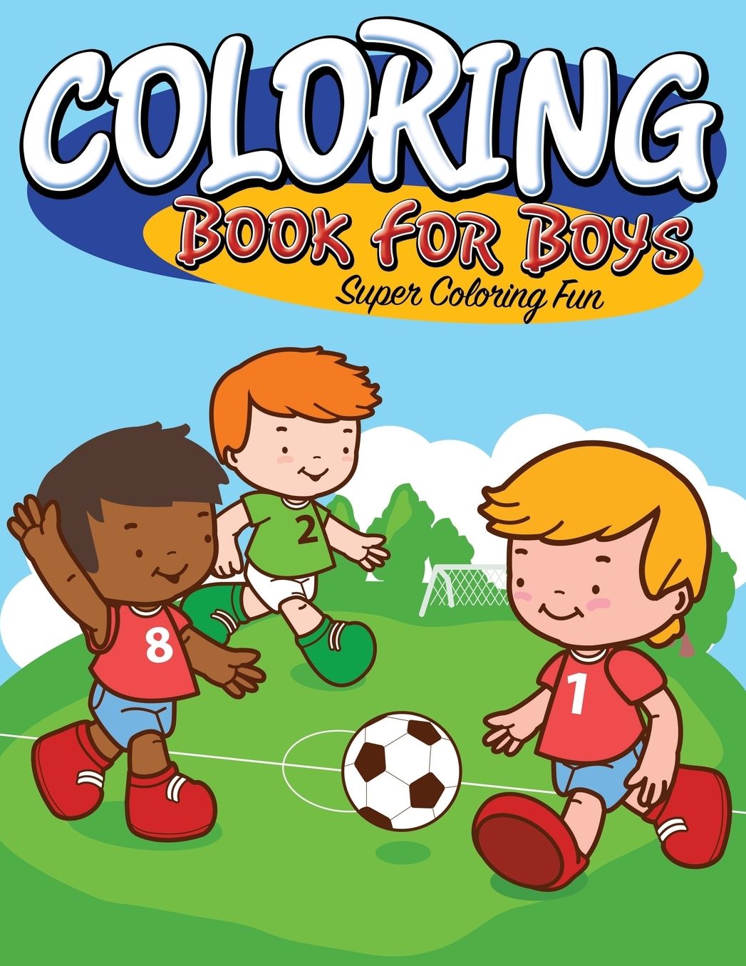 Coloring Book for Boys: Super Coloring Fun