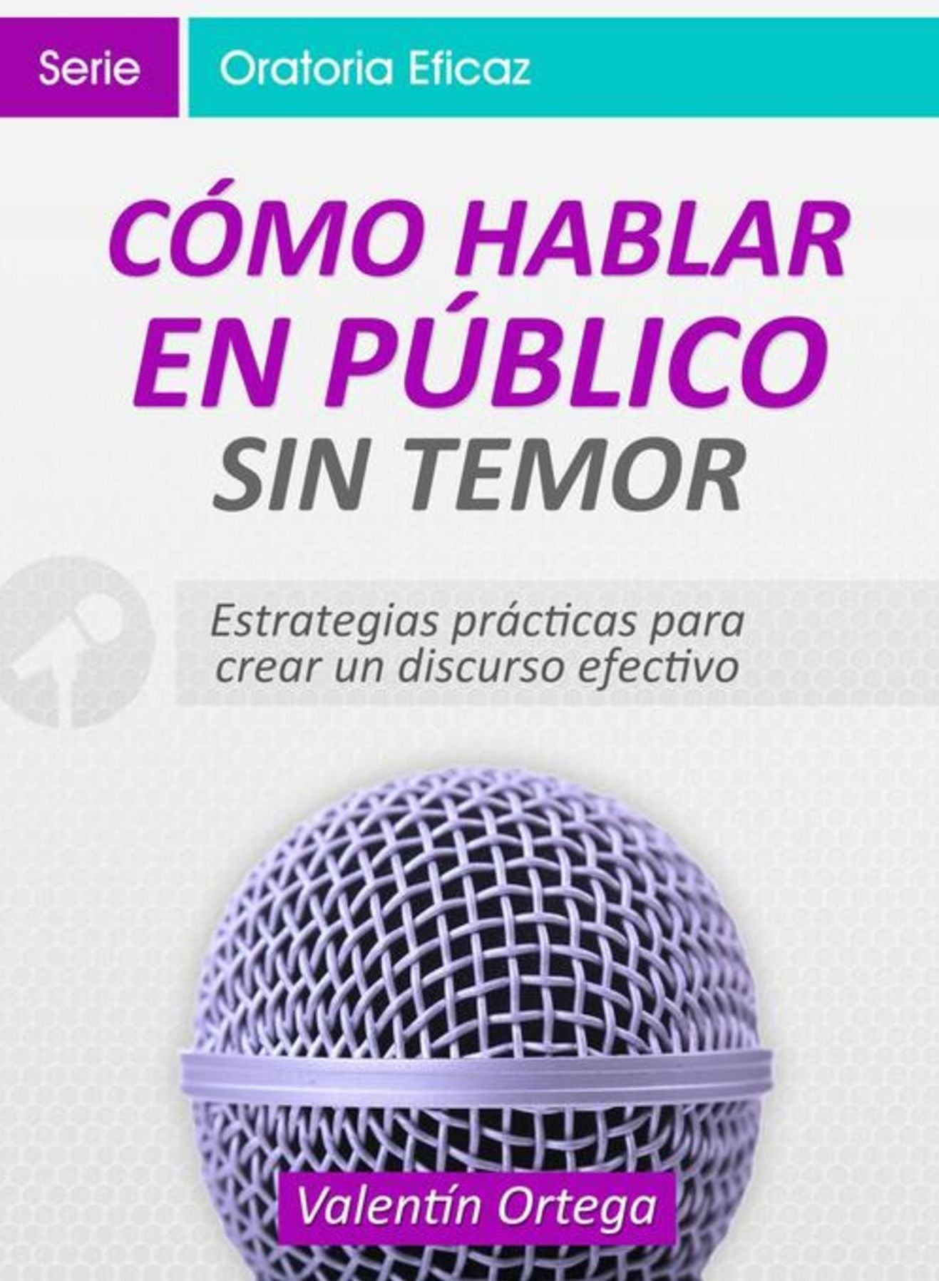 Cómo Hablar en Público Sin Temor: Estrategias prácticas para crear un discurso claro y efectivo