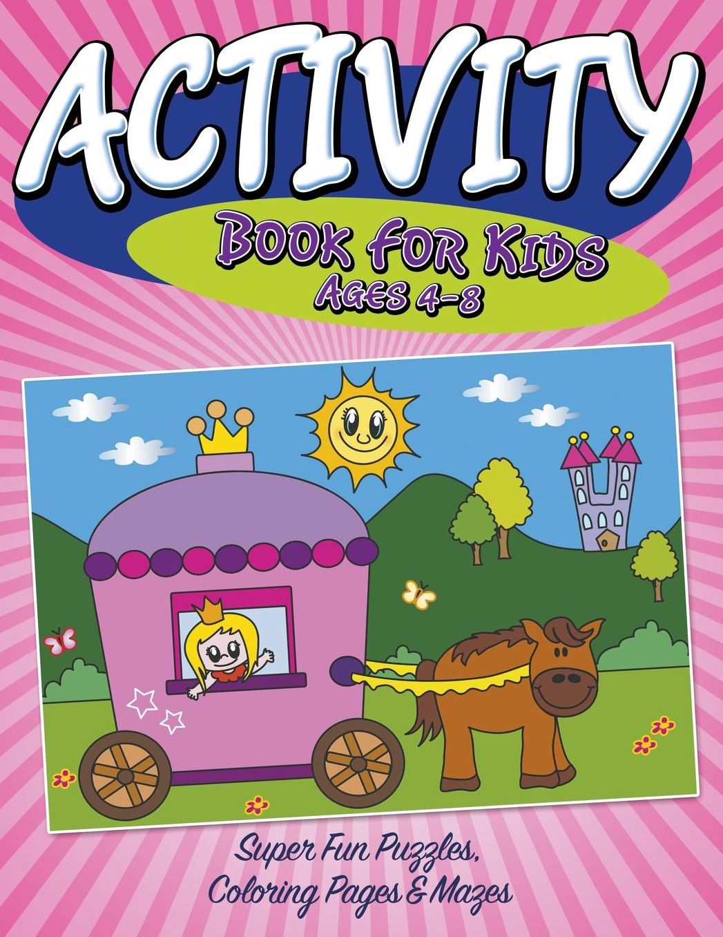 Activity Book for Kids Ages 4-8: Super Fun Puzzles, Coloring Pages & Mazes