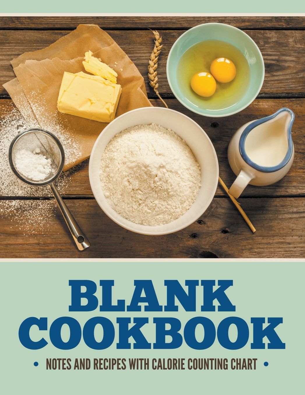 Blank Cookbook Notes and Recipes with Calorie Counting Chart