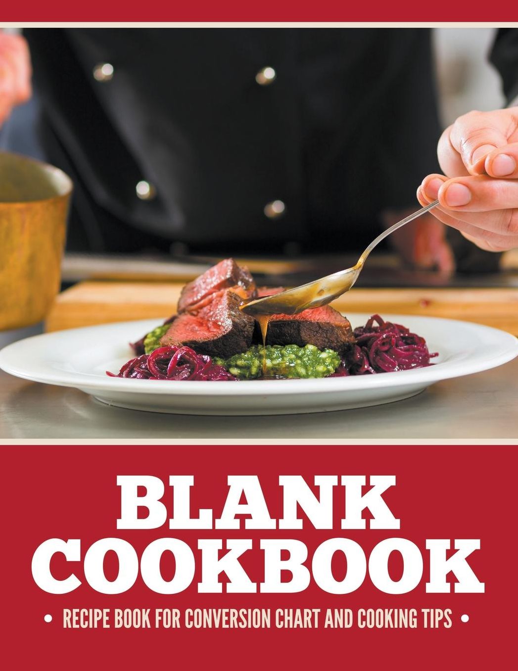 Blank Cookbook Recipe Book for Conversion Chart and Cooking Tips