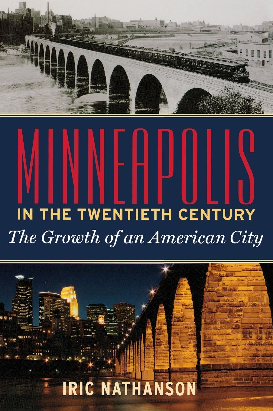 Minneapolis in the Twentieth Century: The Growth of an American City