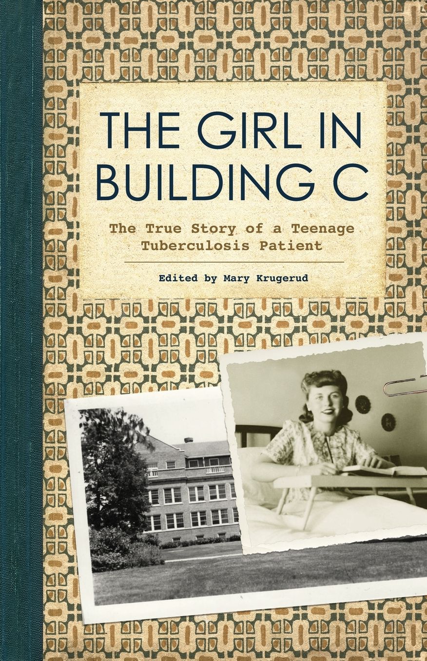 The Girl in Building C: The True Story of a Teenage Tuberculosis Patient