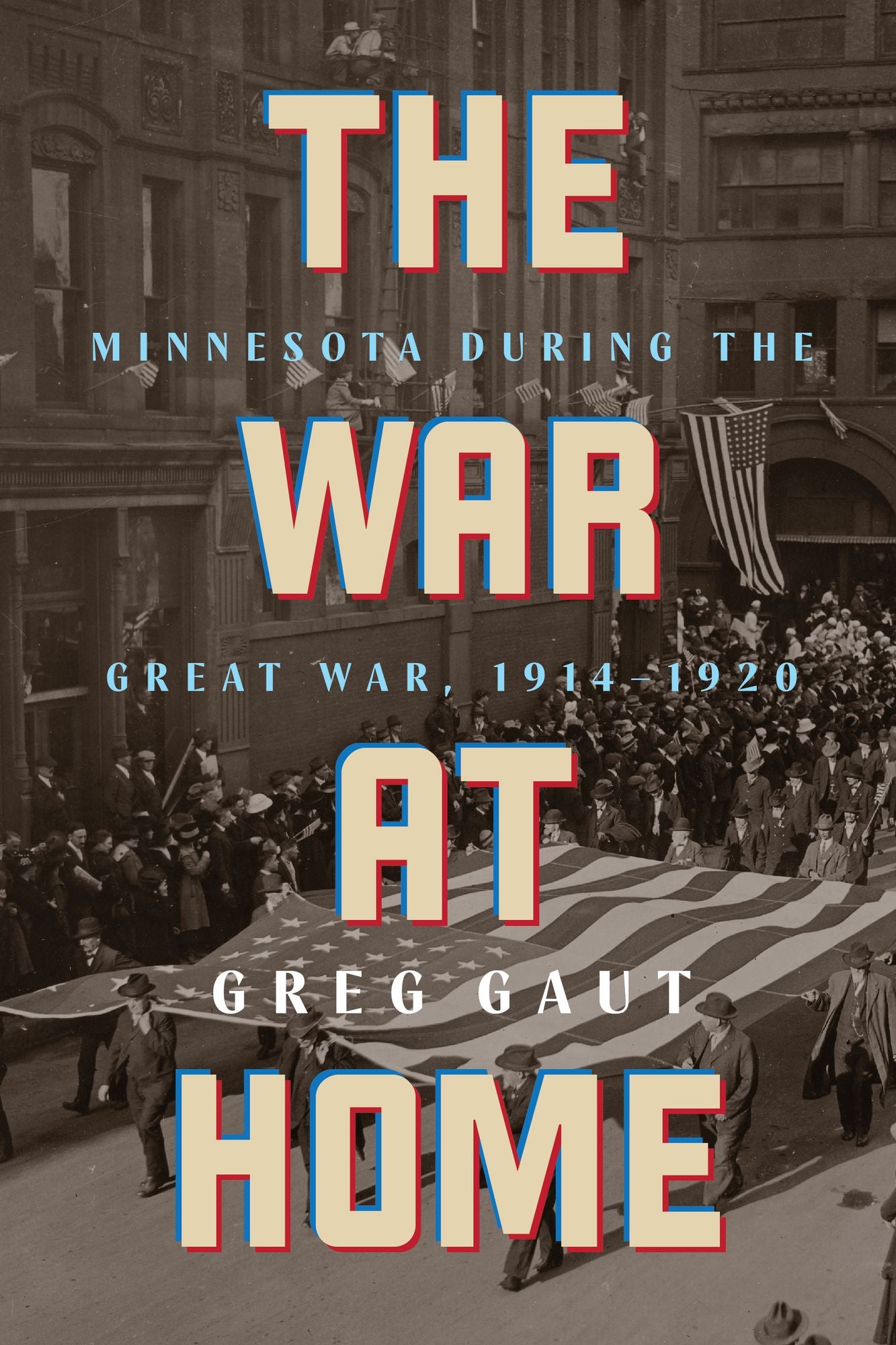 The War at Home: Minnesota during the Great War, 1914-1920