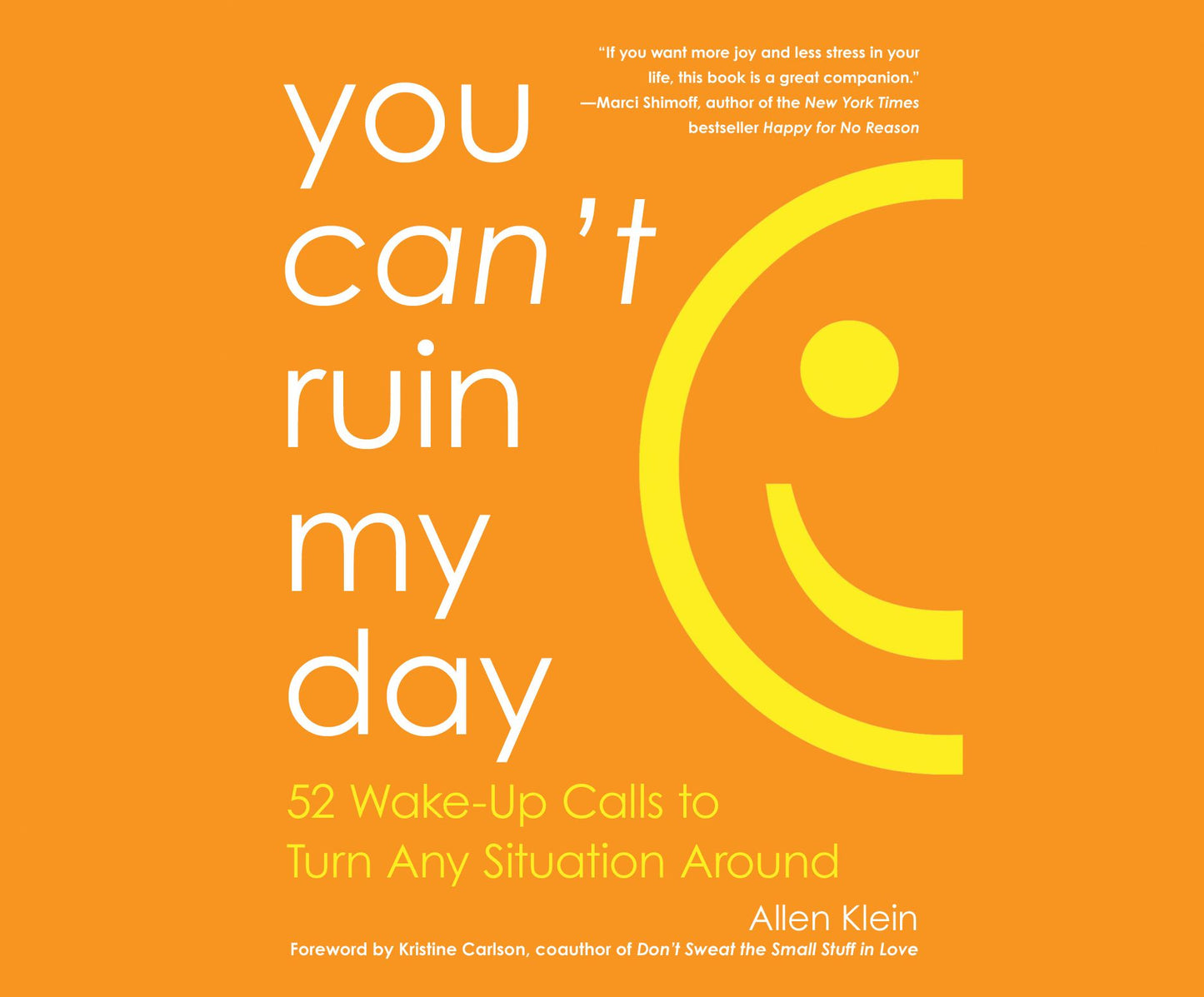 You Can't Ruin My Day: 52 Wake-Up Calls to Turn Any Situaion Around
