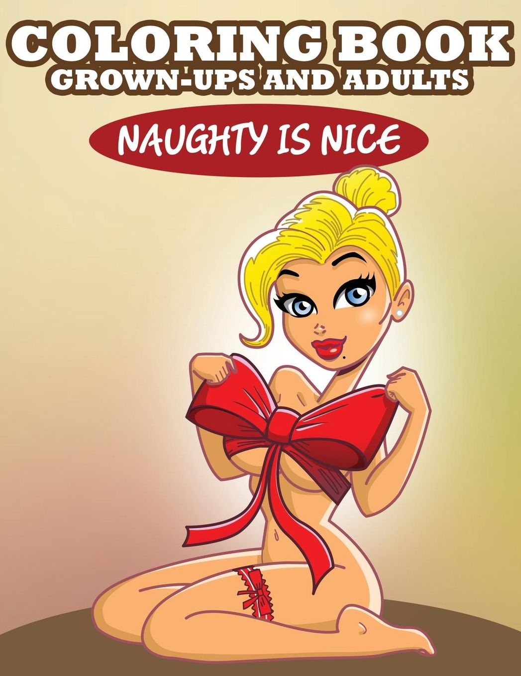 Coloring Book for Grown-Ups and Adults: Naughty Is Nice