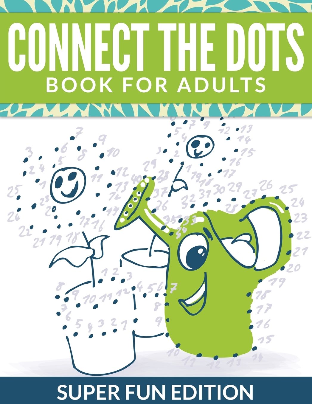 Connect the Dots Book for Adults: Super Fun Edition