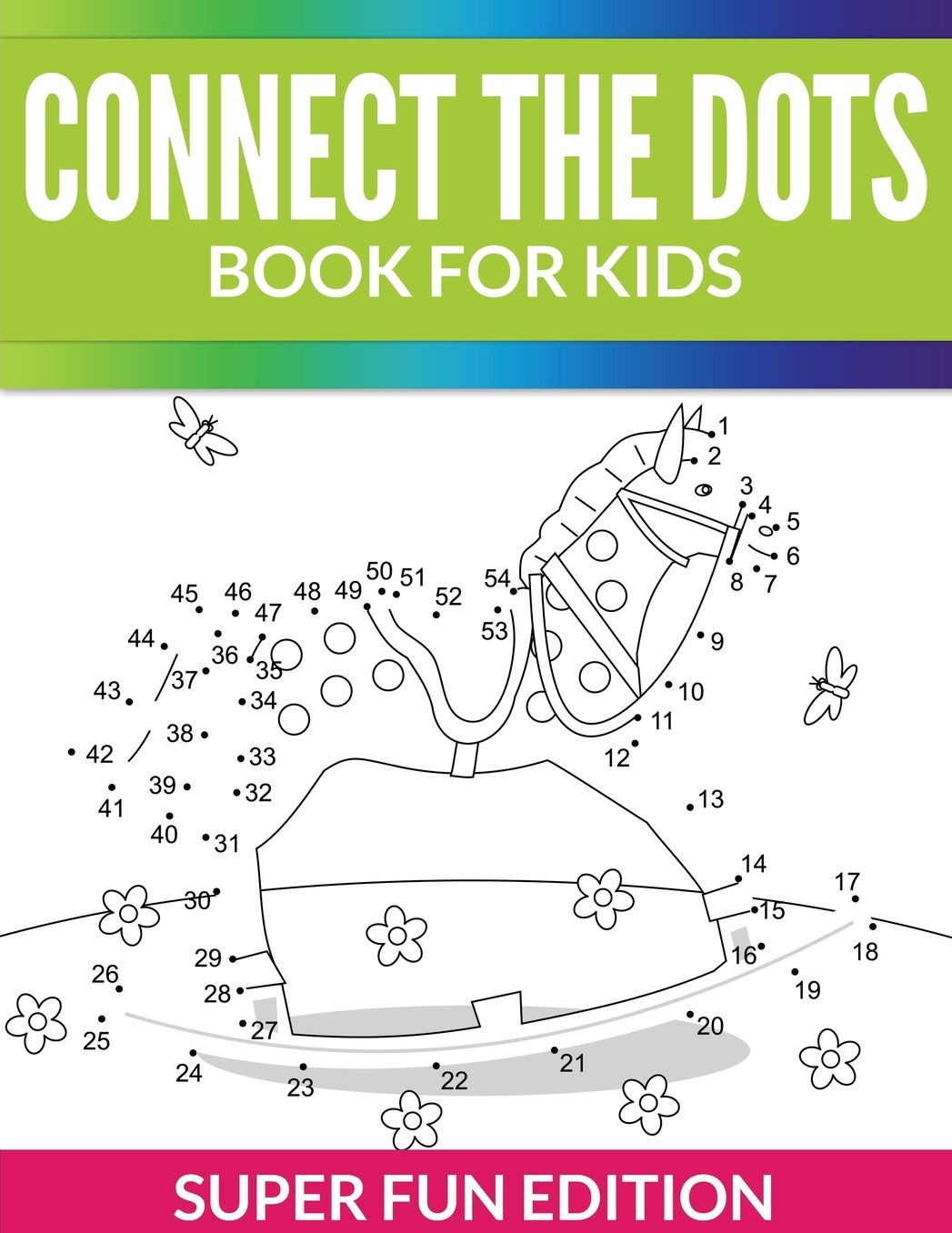 Connect the Dots Book for Kids: Super Fun Edition