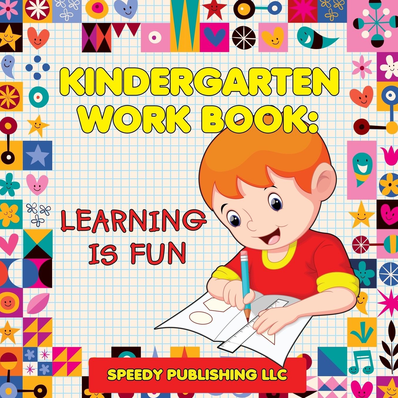 Kindergarten Workbook: Learning Is Fun