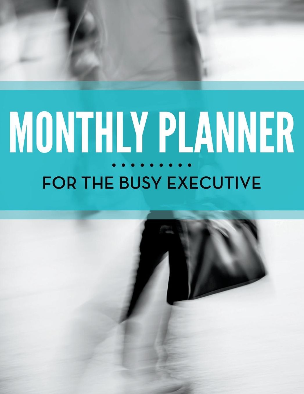 Monthly Planner for the Busy Executive