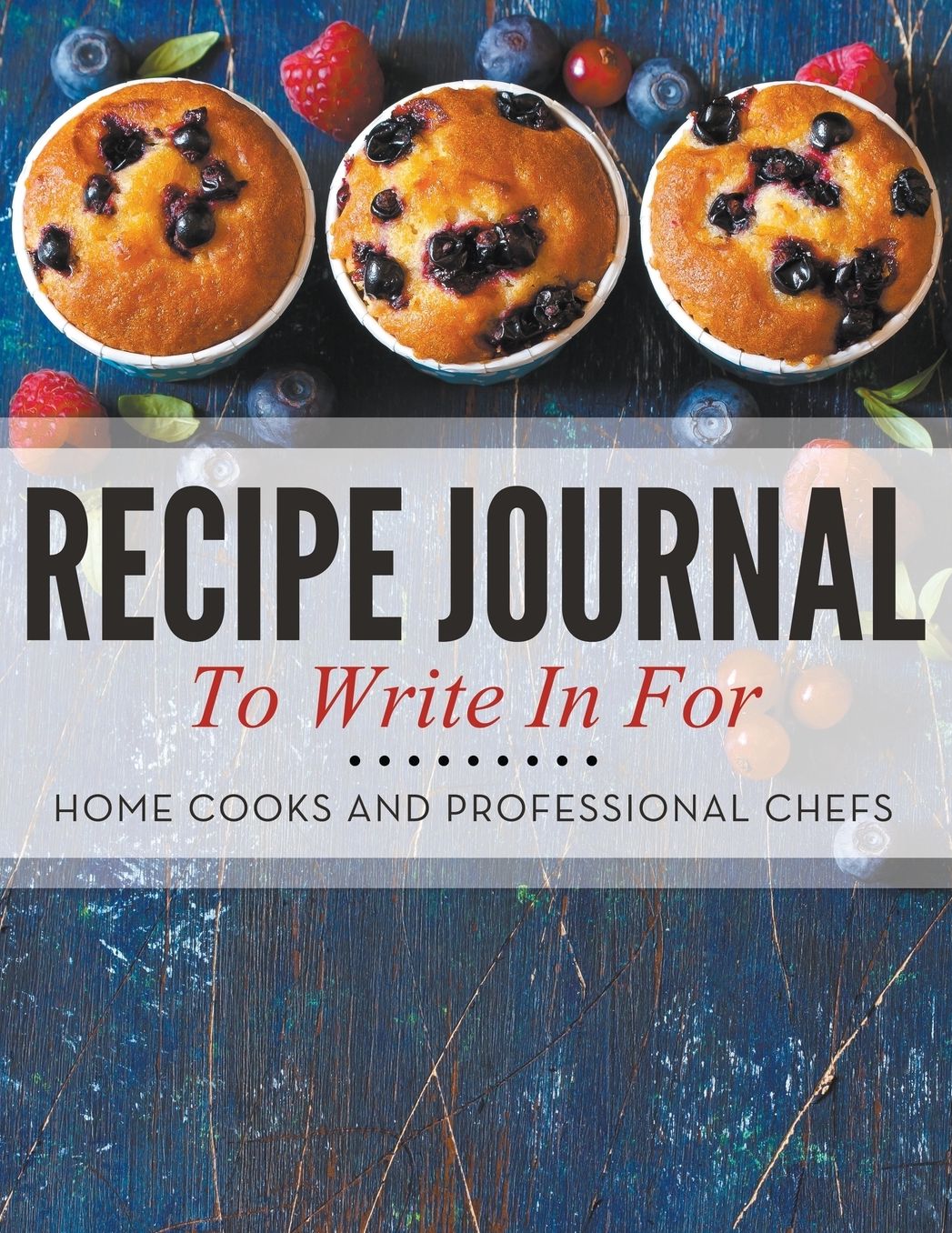 Recipe Journal to Write in for Home Cooks and Professional Chefs
