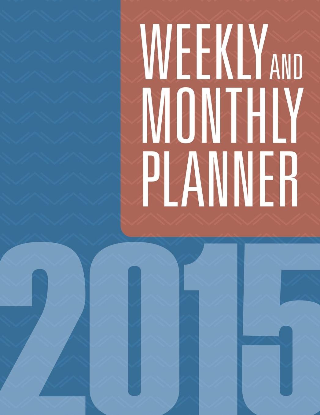 Weekly and Monthly Planner 2015