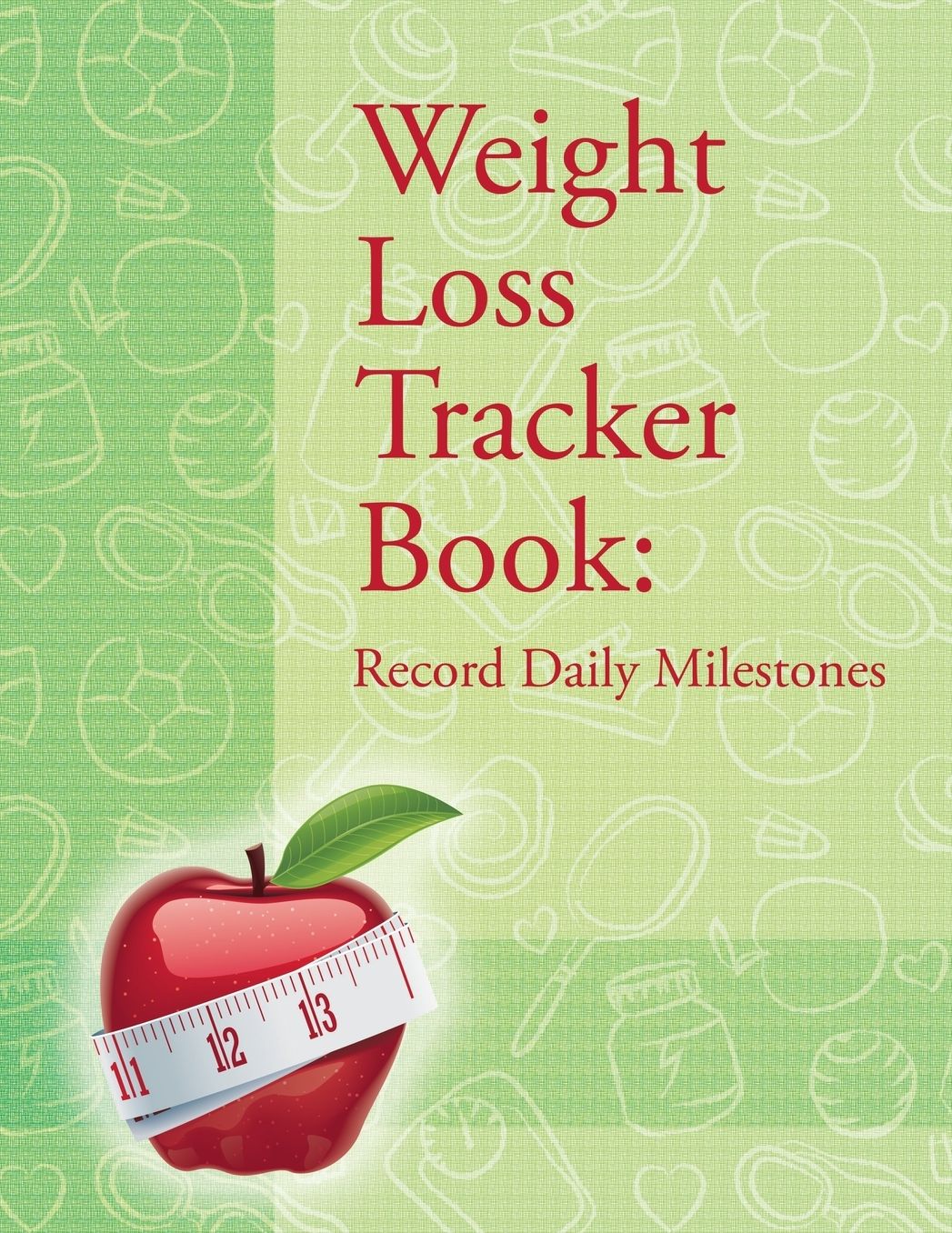 Weight Loss Tracker Book: Record Daily Milestones