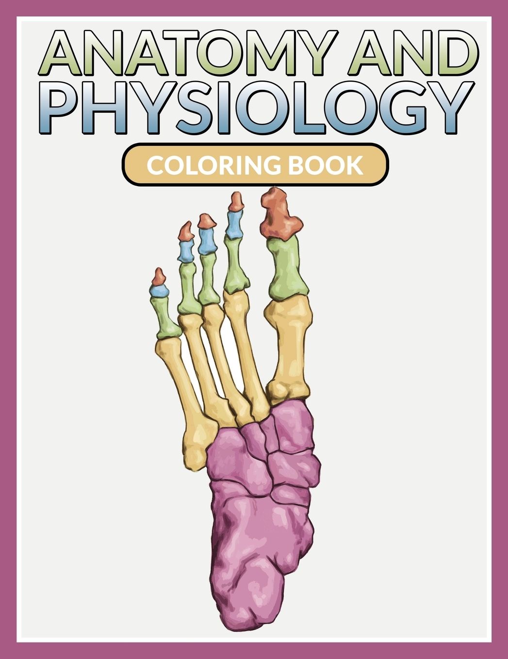 Anatomy and Physiology Coloring Book