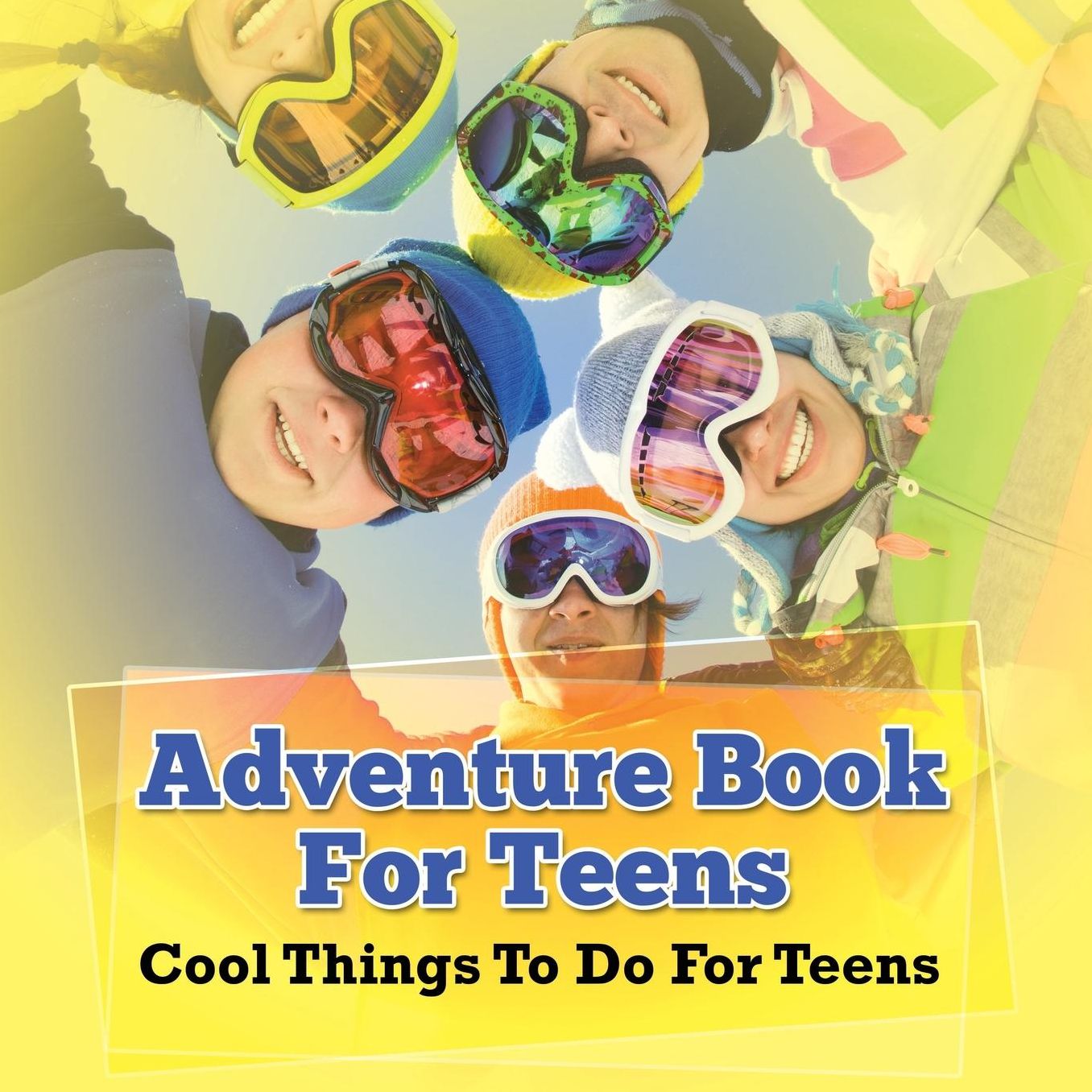 Adventure Book for Teens: Cool Things to Do for Teens