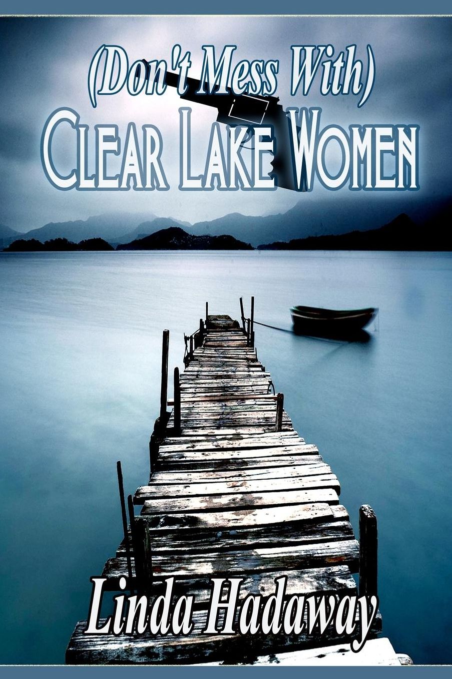 (Don?t Mess With) Clear Lake Women