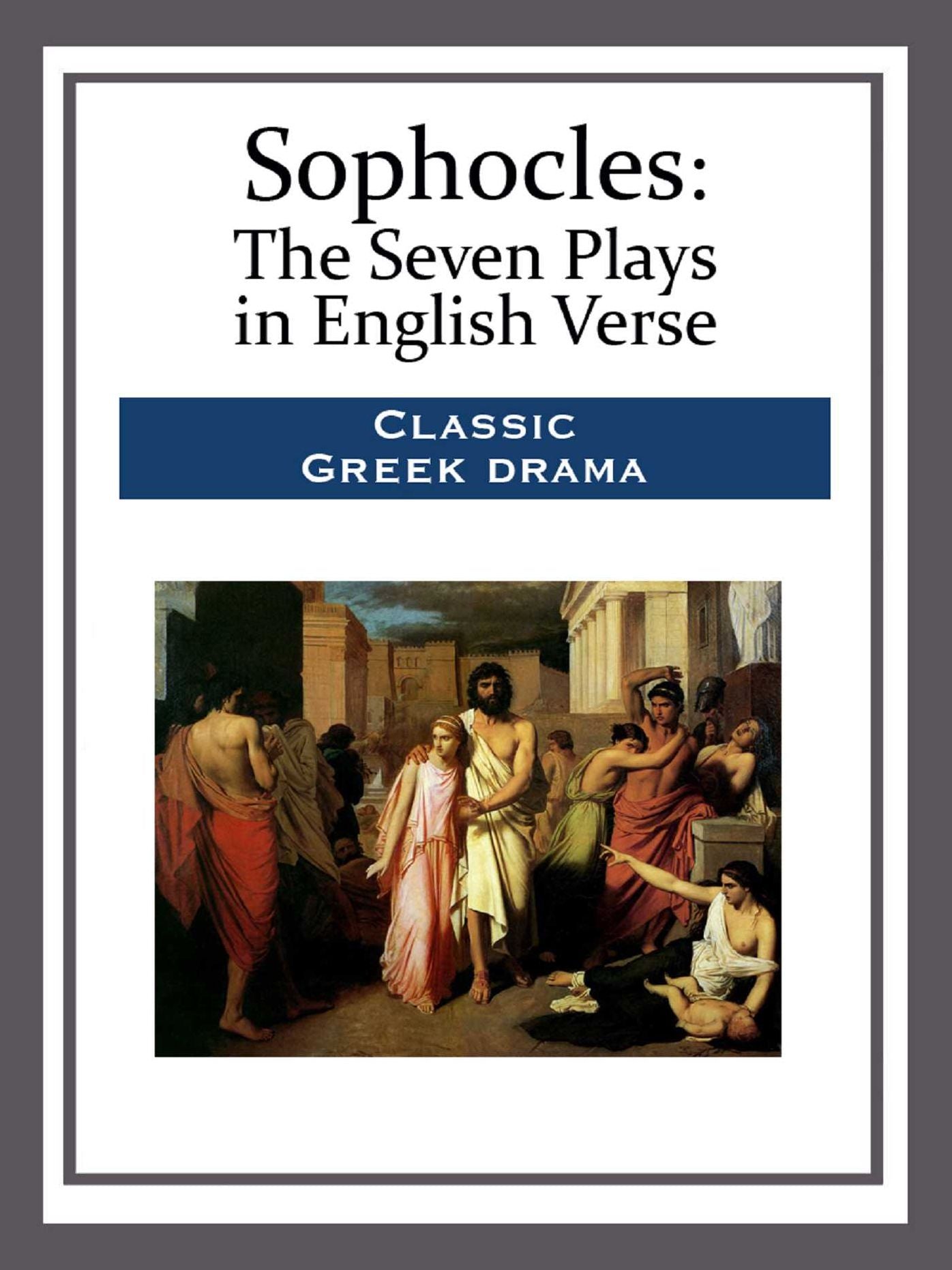 Sophocles: The Seven Plays in English Verse