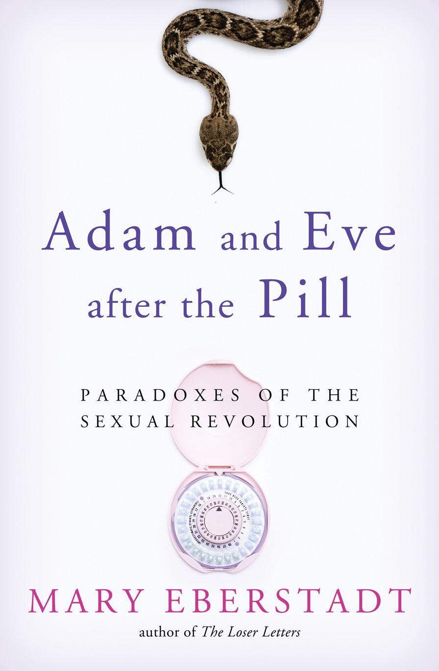 Adam and Eve after the Pill: Paradoxes of the Sexual Revolution