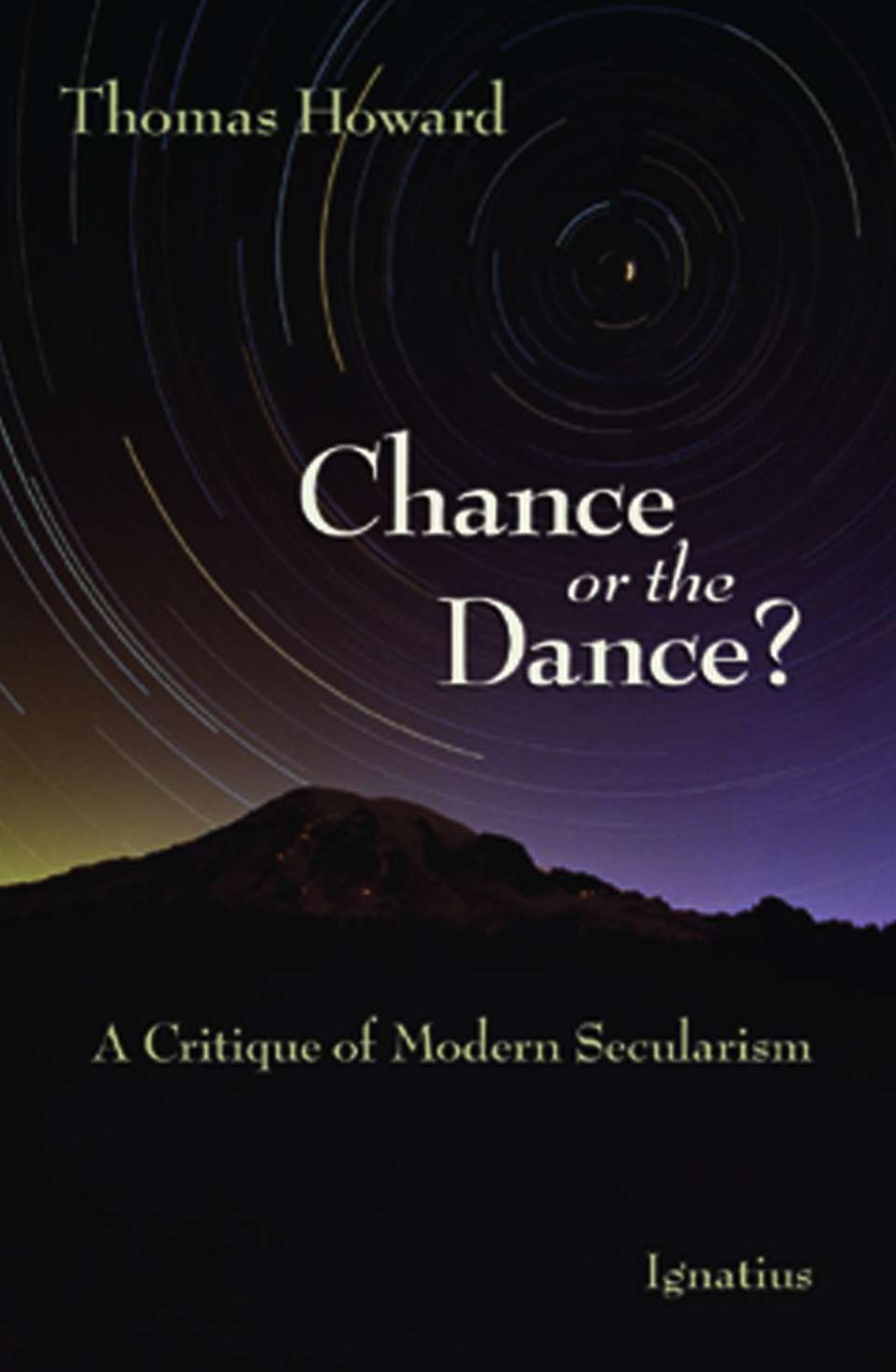 Chance or the Dance: A Critique of Modern Secularism