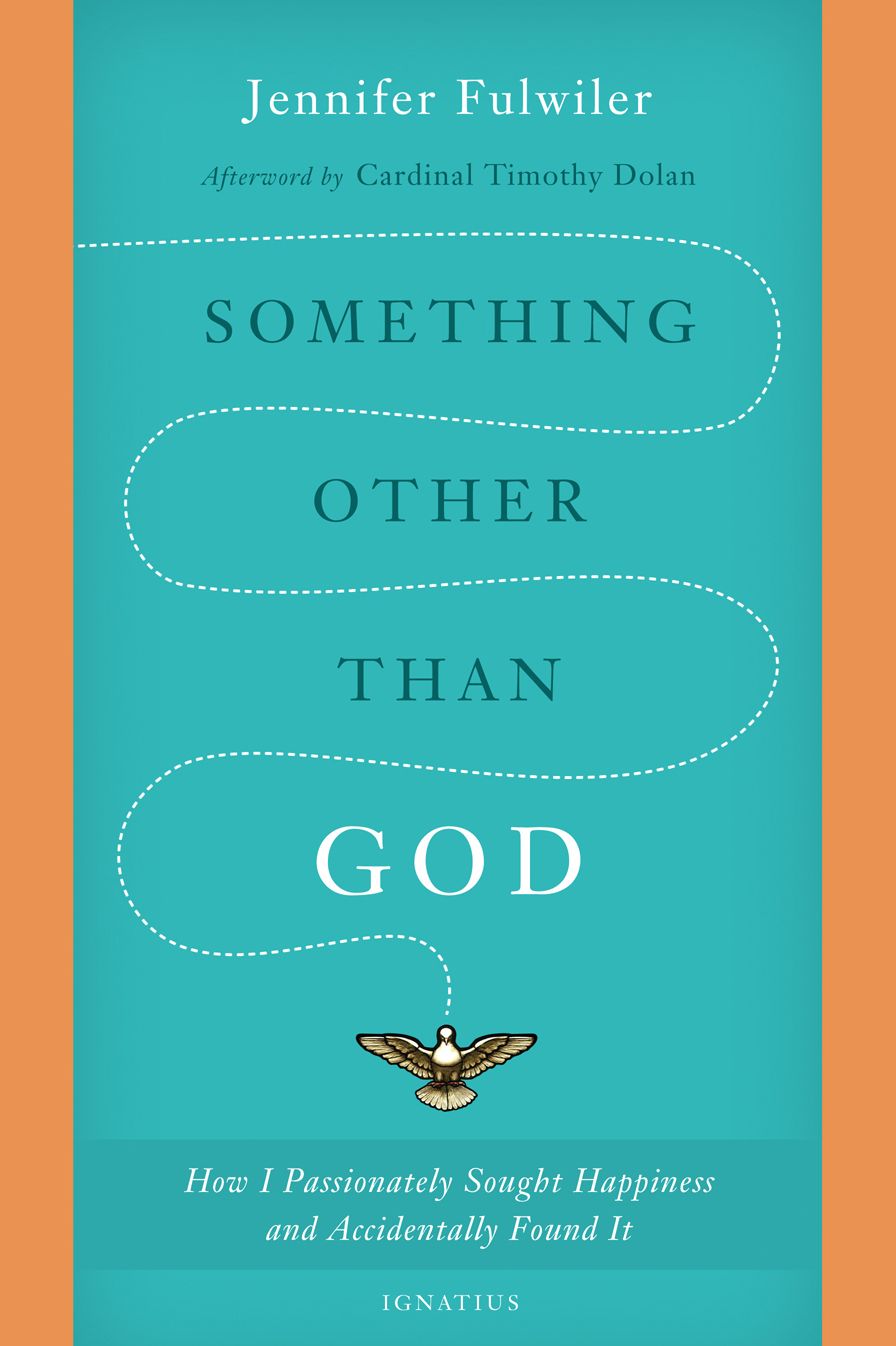 Something other than God: How I Passionately Sought Happiness and Accidentally Found It