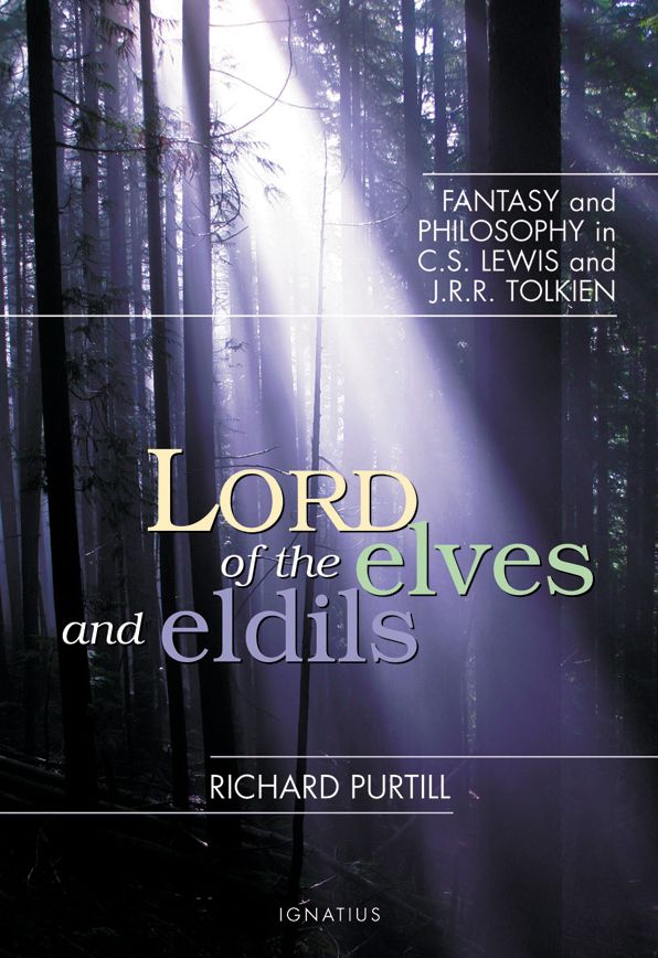 Lord of the Elves and Eldils: Fantasy and Philosophy in C.S. Lewis and J.R.R. Tolkien