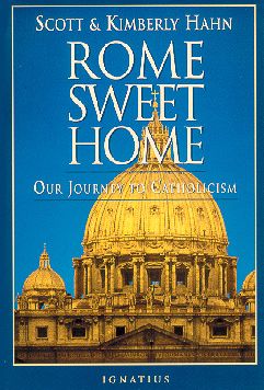 Rome Sweet Home: Our Journey to Catholicism