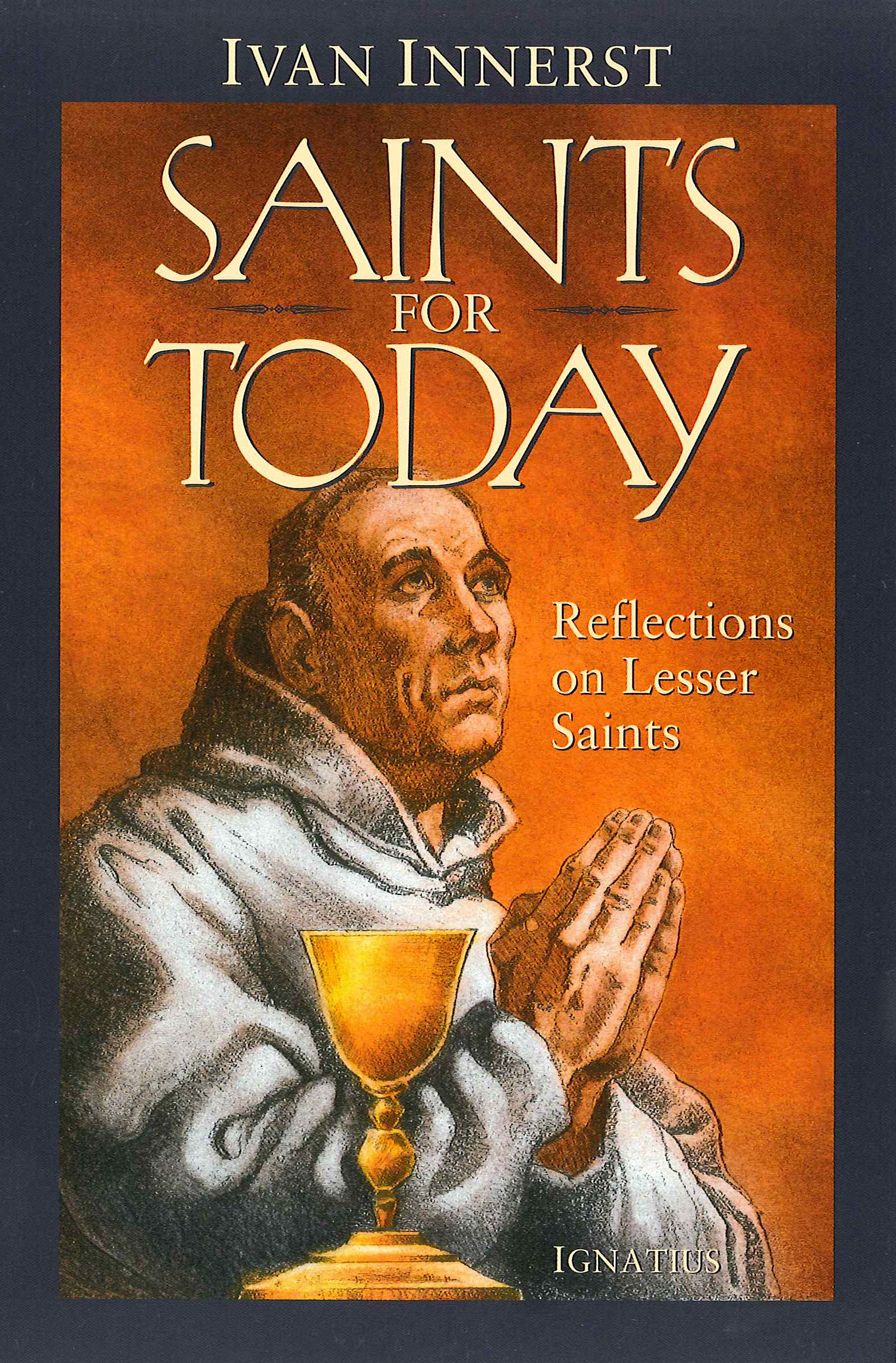 Saints for Today: Reflections on Lesser Saints