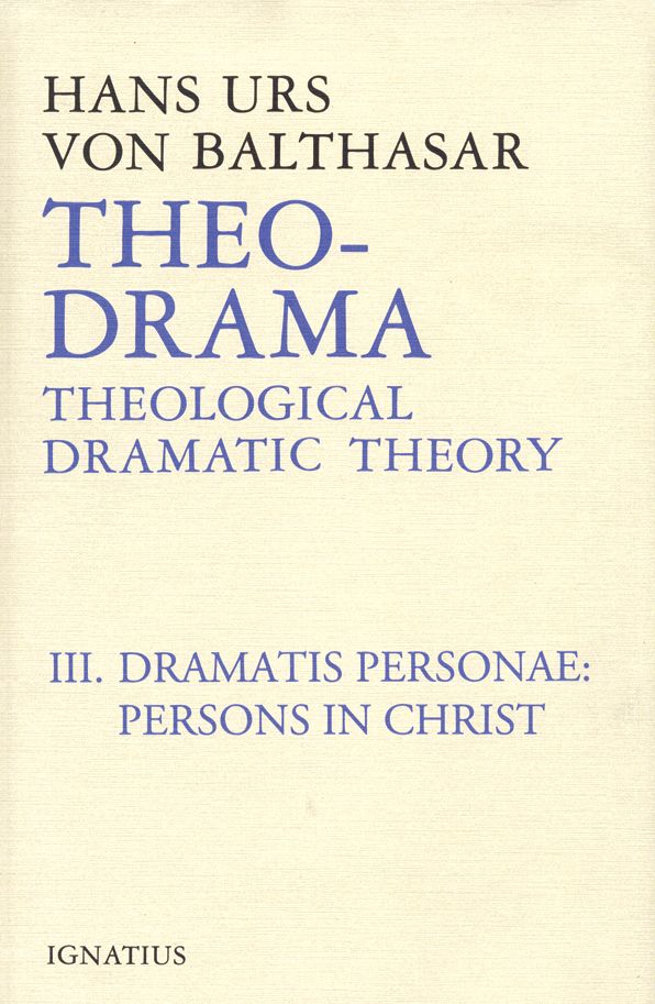 Theo-Drama, Vol. 3: Dramatis Personae: Persons in Christ