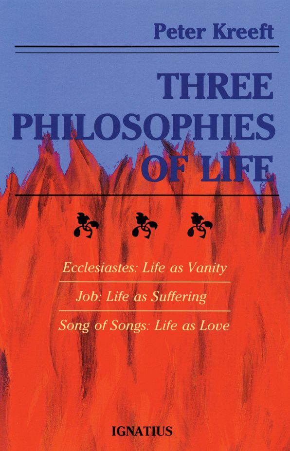 Three Philosophies of Life: Ecclesiastes, Job, and Song of Songs