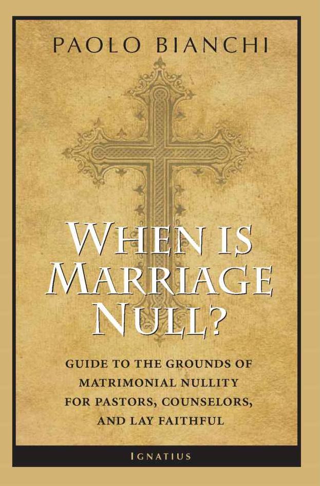 When Is Marriage Null?: Guide to the Grounds of Matrimonial Nullity for Pastors, Counselors, and Lay Faithful