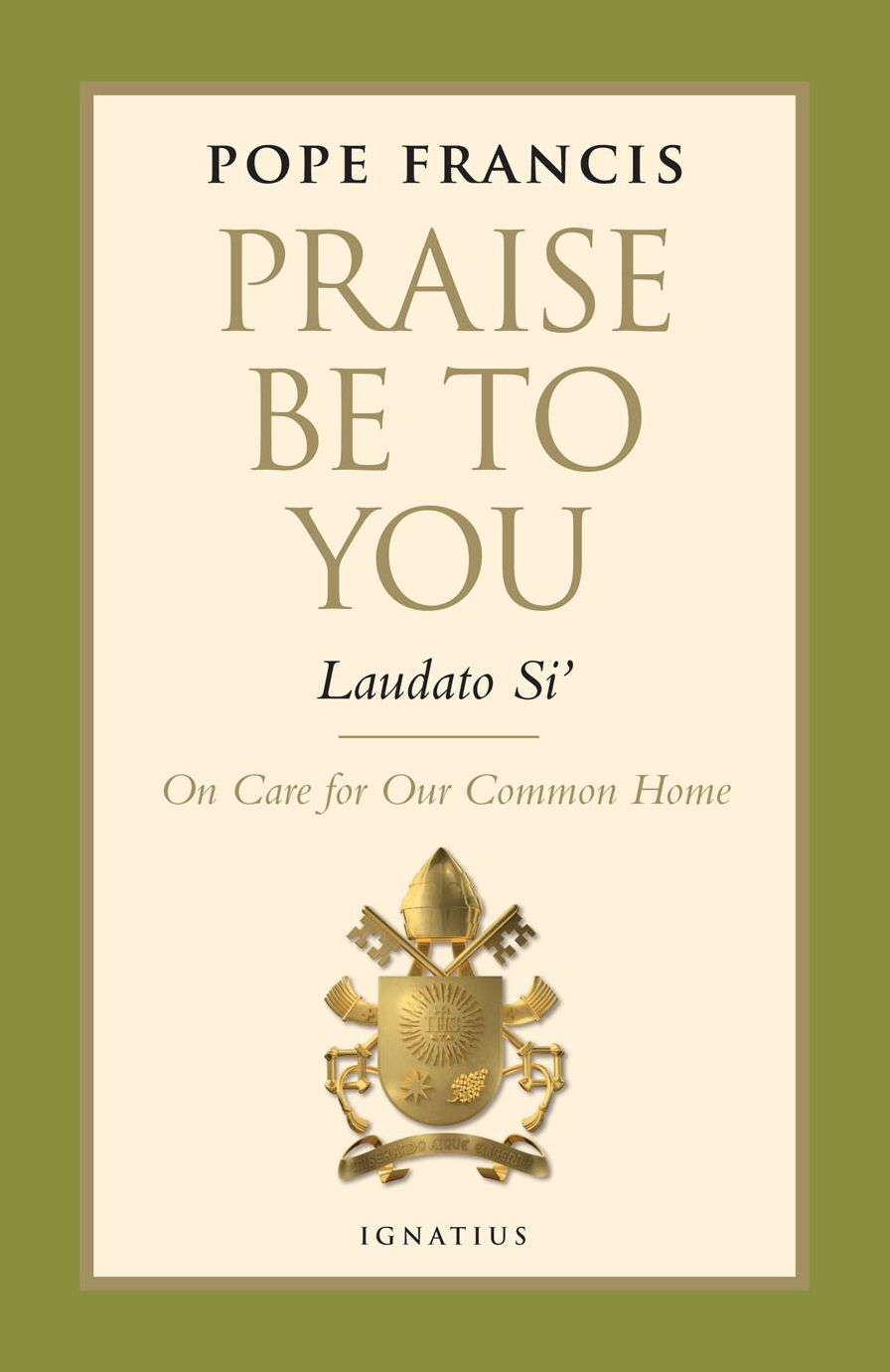 Praise Be to You - Laudato Si': On Care for Our Common Home