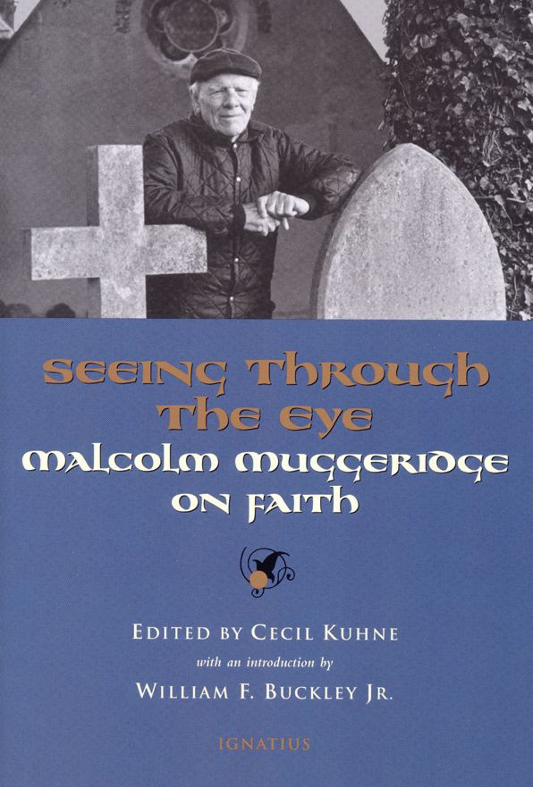Seeing Through the Eye: Malcolm Muggeridge on Faith