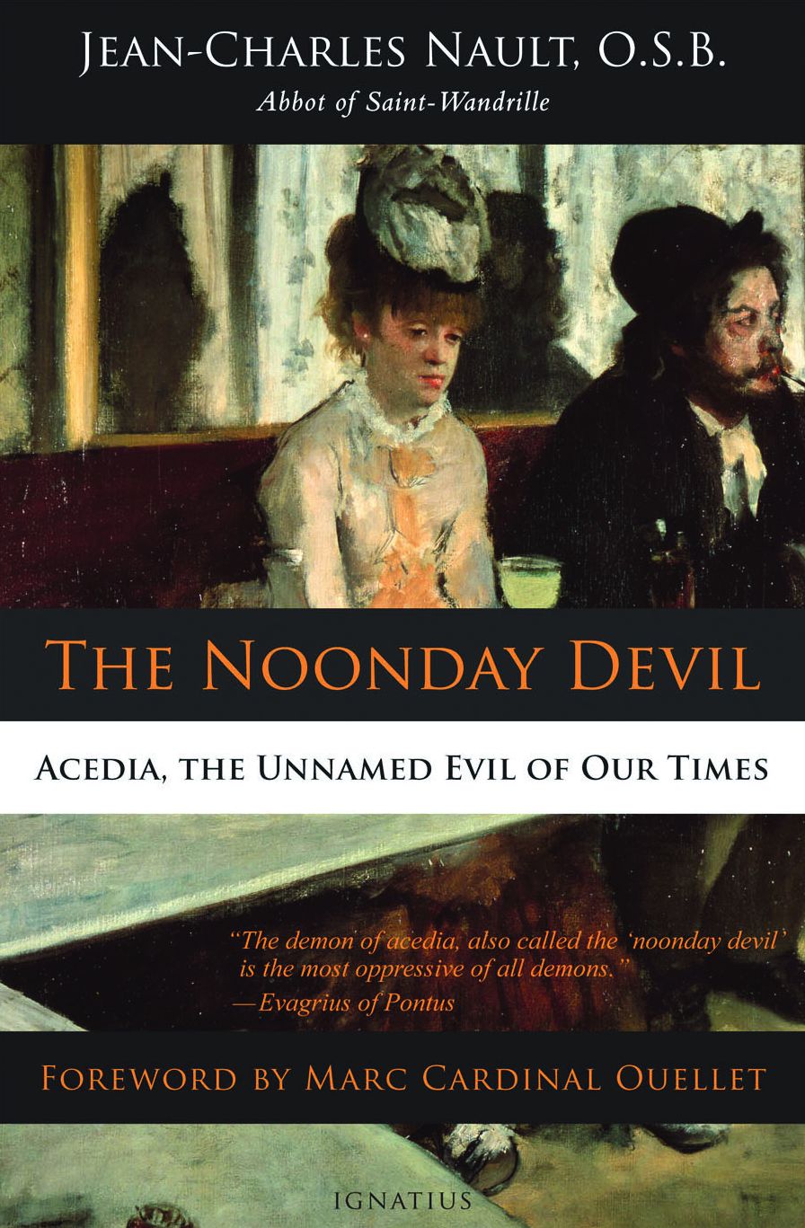 The Noonday Devil: Acedia, the Unnamed Evil of Our Times