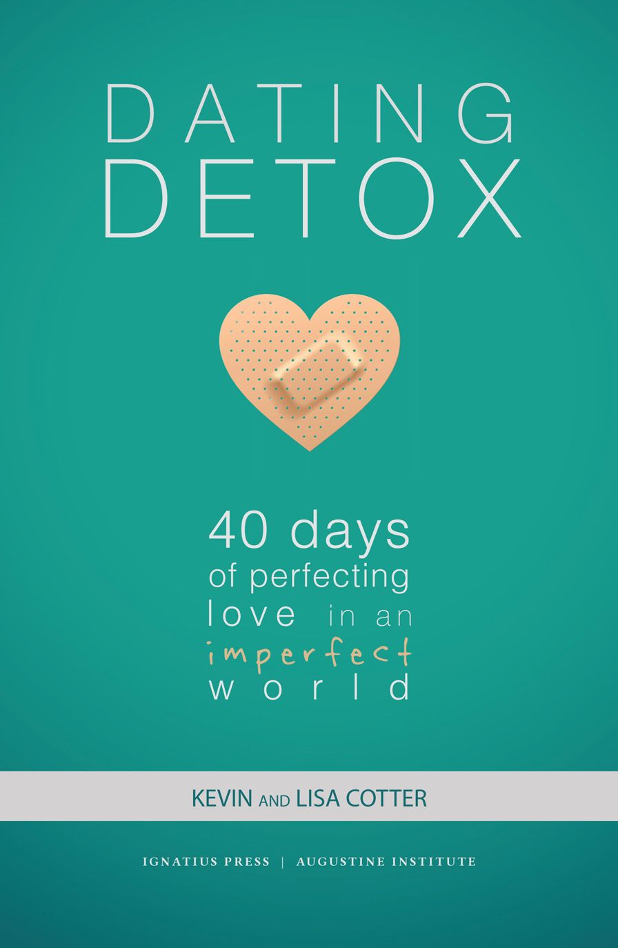 Dating Detox: 40 Days of Perfecting Love in an Imperfect World