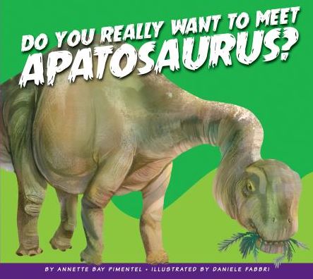 Do You Really Want to Meet Apatosaurus?