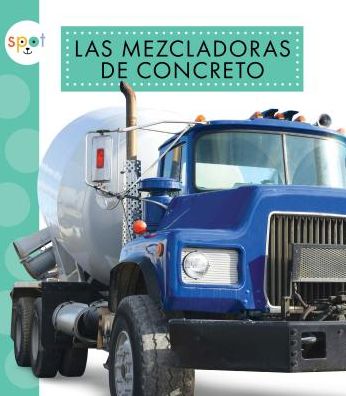 Las Mezcladoras de Concreto (Concrete Mixers)
