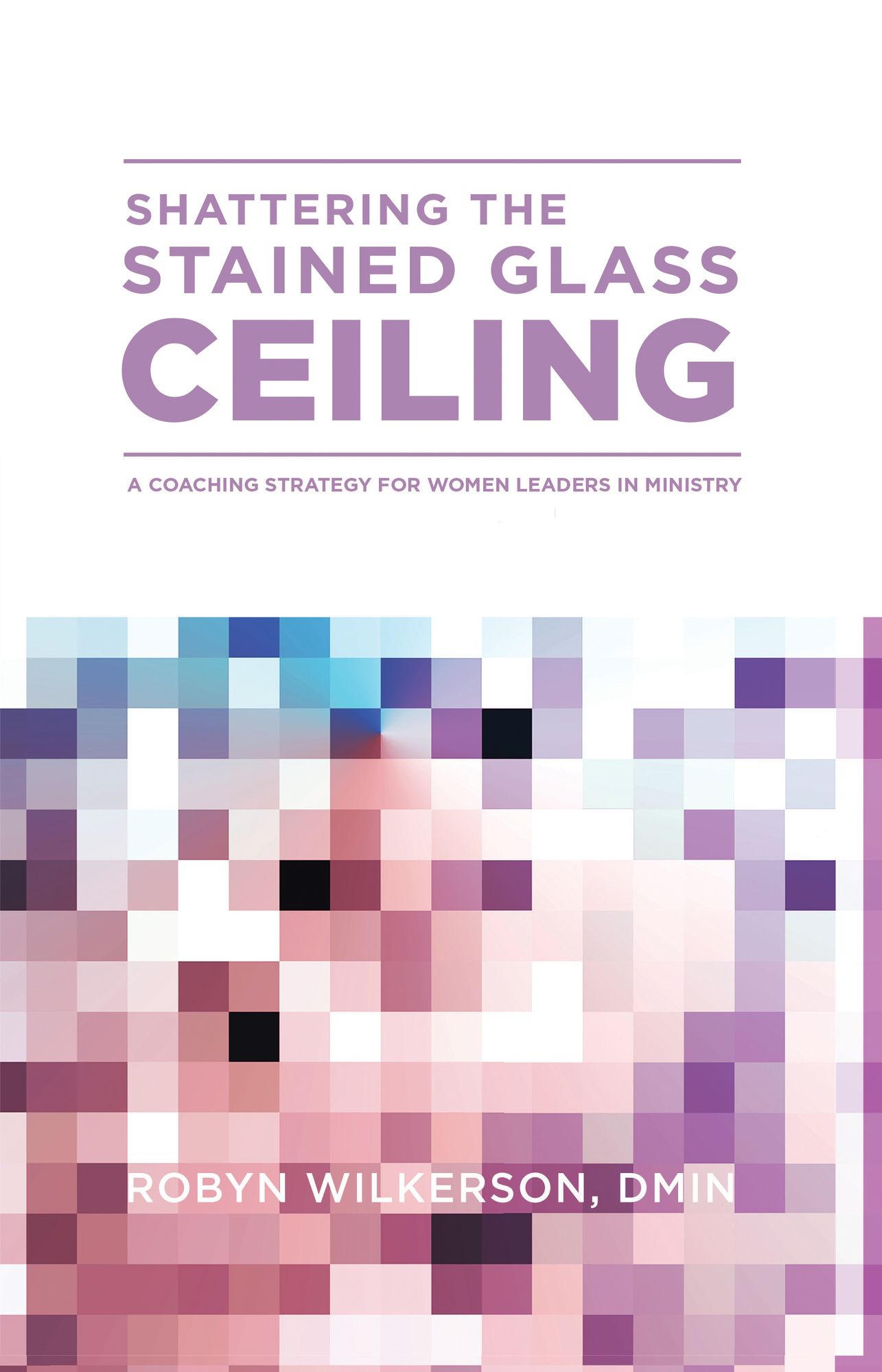 Shattering the Stained Glass Ceiling: A Coaching Strategy for Women Leaders in Ministry