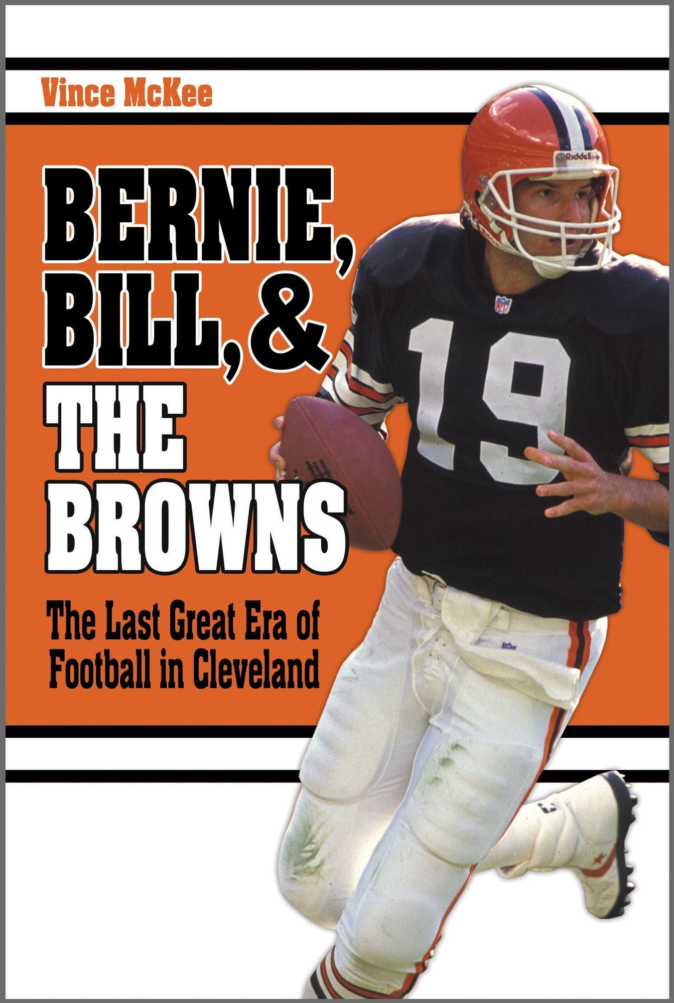 Bernie, Bill Browns: The Last Great Era of Football in Cleveland