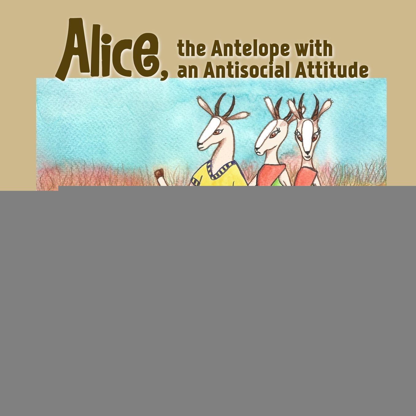 Alice, the Antelope with an Antisocial Attitude