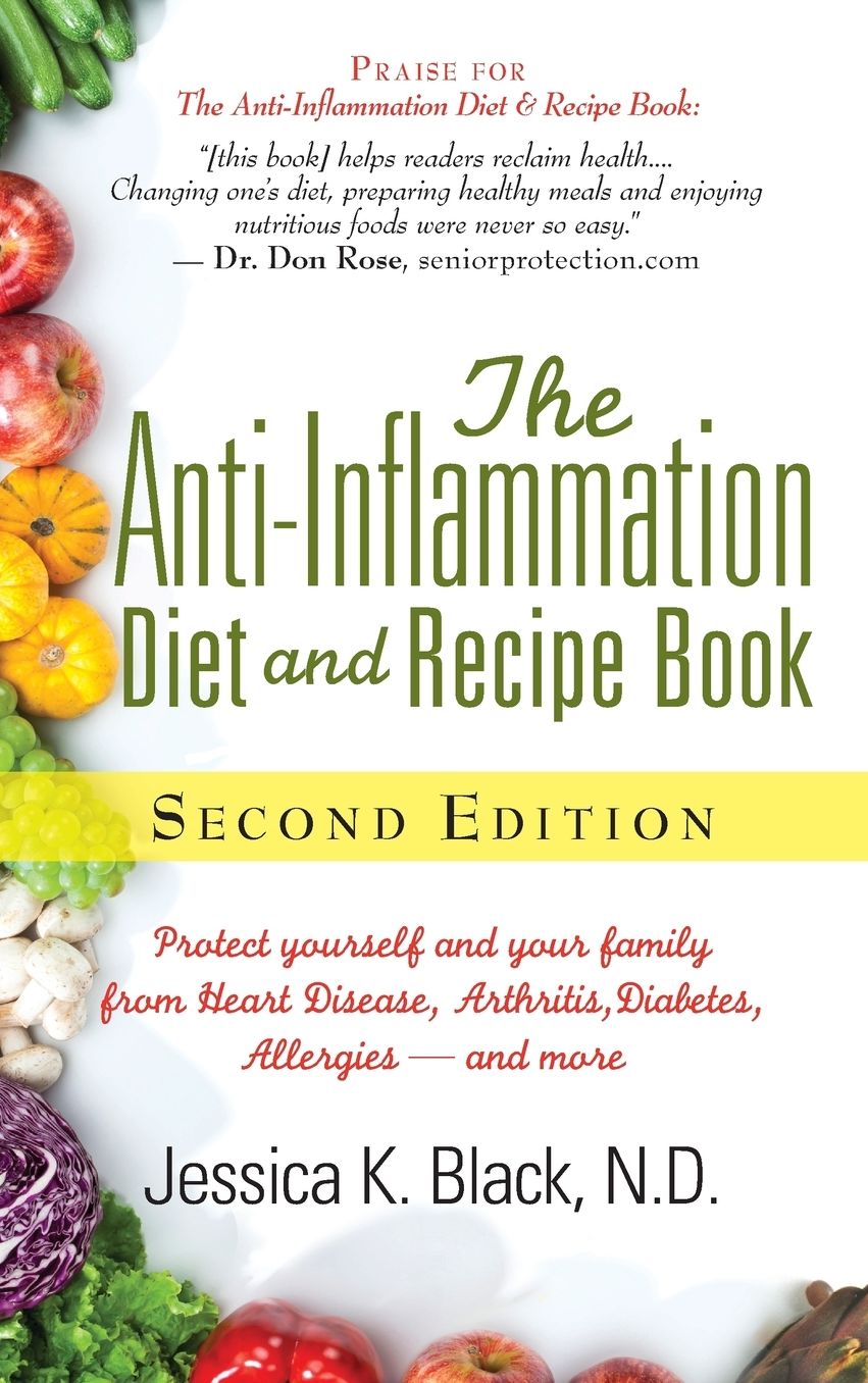 The Anti-Inflammation Diet and Recipe Book, Second Edition: Protect Yourself and Your Family from Heart Disease, Arthritis, Diabetes, Allergies, --and More