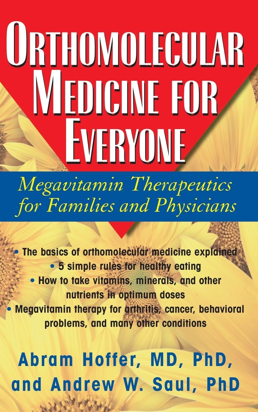 Orthomolecular Medicine for Everyone: Megavitamin Therapeutics for Families and Physicians