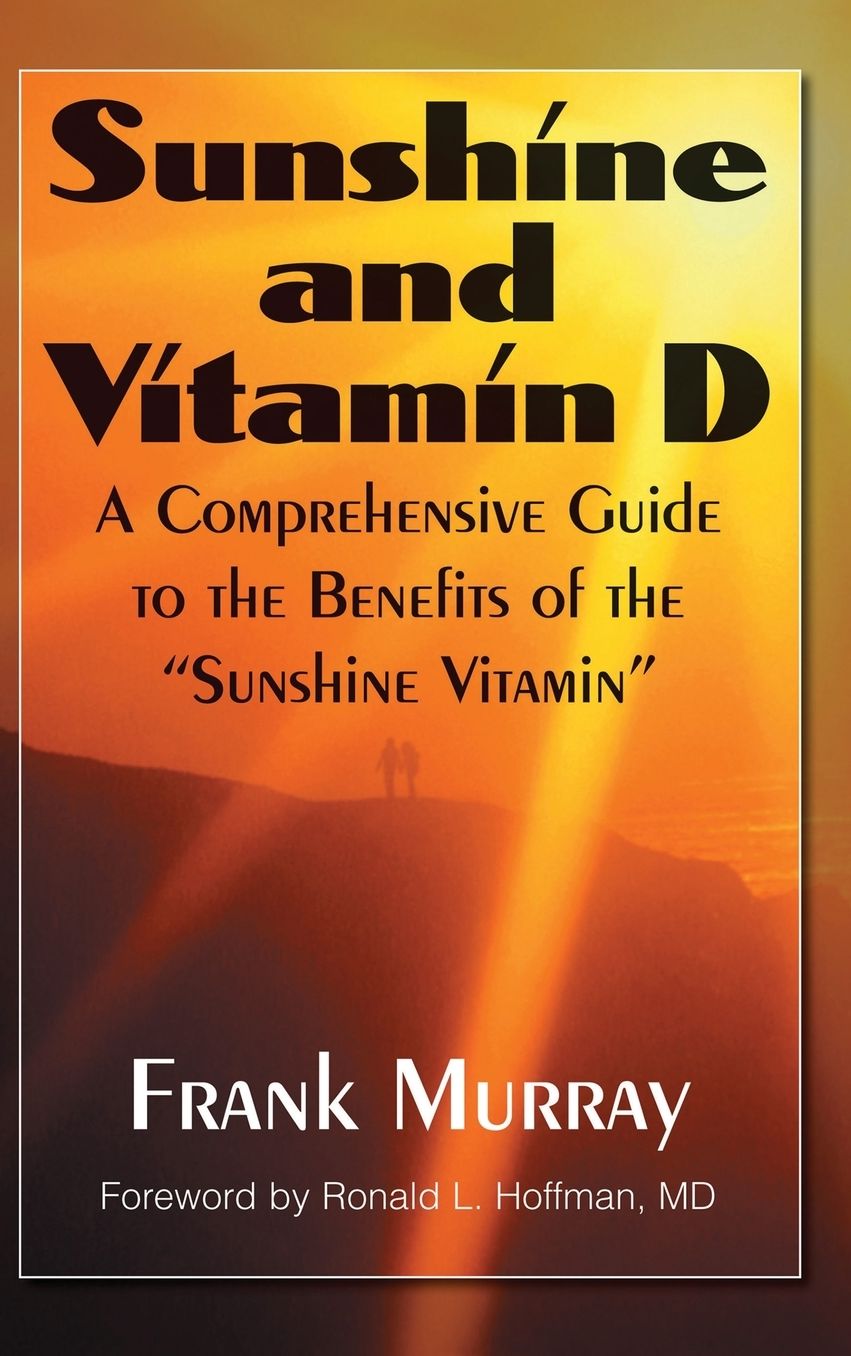Sunshine and Vitamin D: A Comprehensive Guide to the Benefits of the "Sunshine Vitamin"