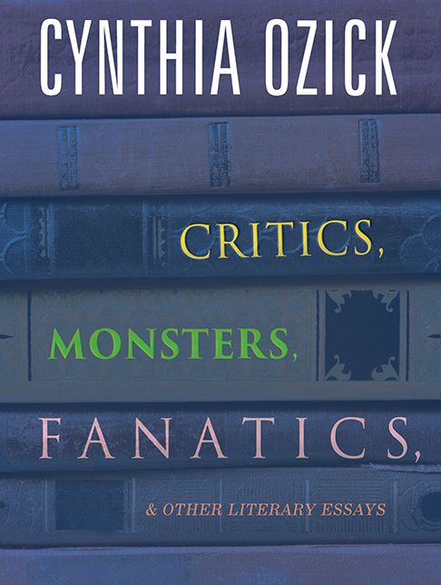 Critics, Monsters, Fanatics, and Other Literary Essays