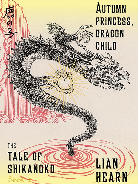 Autumn Princess, Dragon Child (Tale of Shikanoko Series #2)