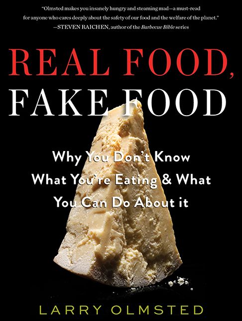 Real Food, Fake Food: Why You Don't Know What You're Eating and What You Can Do About It