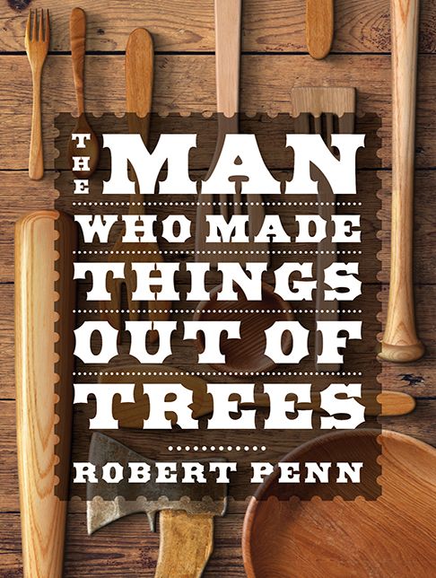 The Man Who Made Things Out of Trees